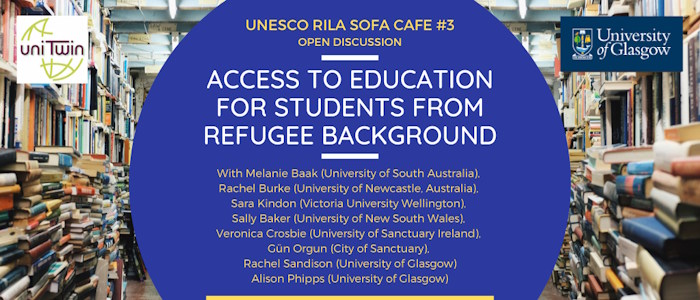 UNESCO RILA Sofa Café 3 - open discussion on access to education for students from refugee background. With Melanie Baak, University of South Australia, Rachel Burke, University of Newcastle Australia, Sara Kindon, Victoria University Wellington, Sally Baker, University of New South Wales, Veronica Crosbie, University of Sanctuary Ireland, Gün Orgun, City of Sanctuary, Rachel Sandison, University of Glasgow, Alison Phipps, University of Glasgow